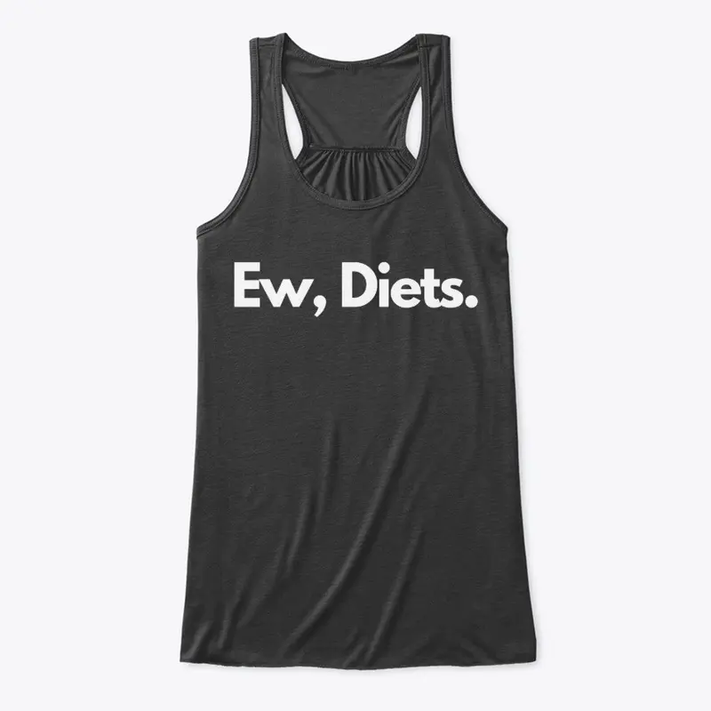 Ew, Diets.