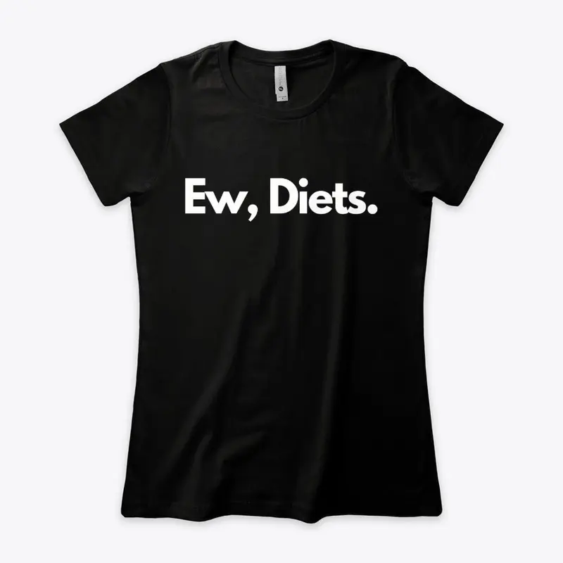 Ew, Diets.