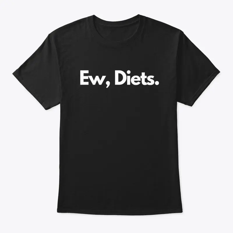 Ew, Diets.