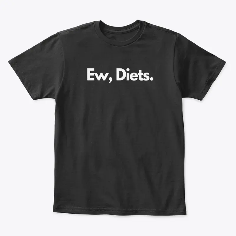 Ew, Diets.